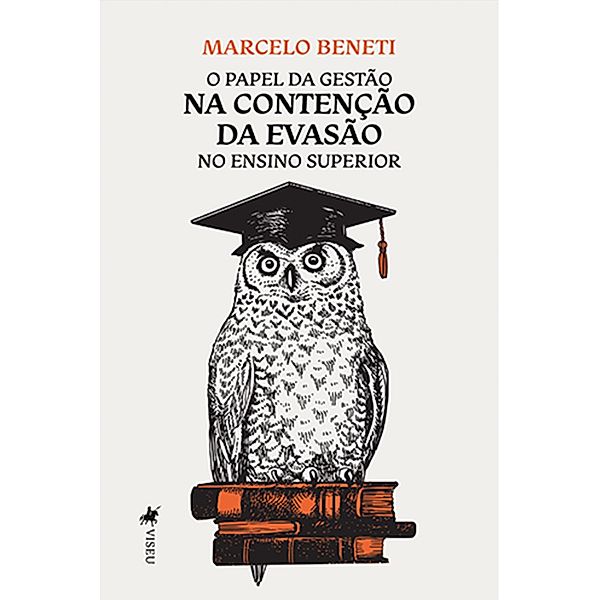 O Papel da Gestão na Contenção da Evasão no Ensino Superior, Marcelo Beneti