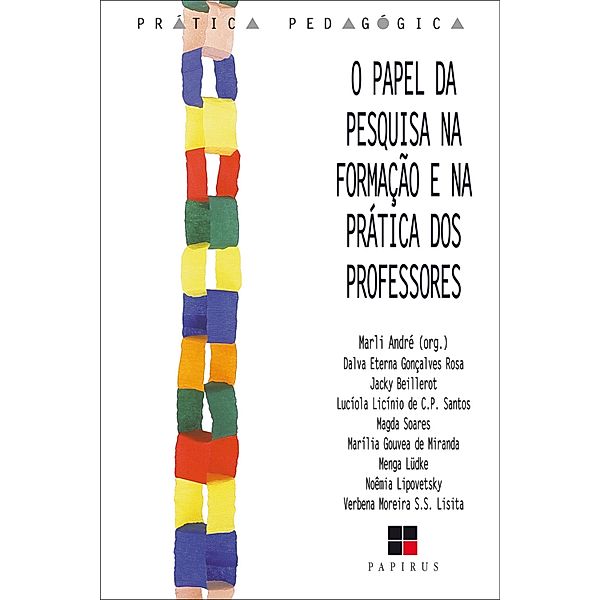 O  Papel da pesquisa na formação e na prática dos professores, Marli André