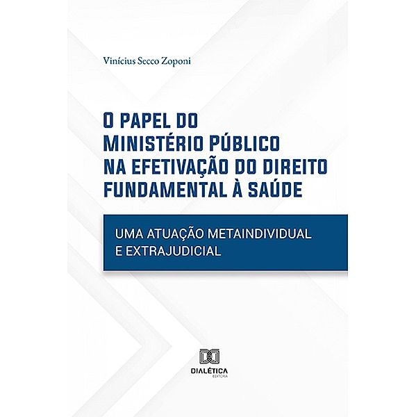 O papel do Ministério Público na efetivação do direito fundamental à saúde, Vinícius Secco Zoponi