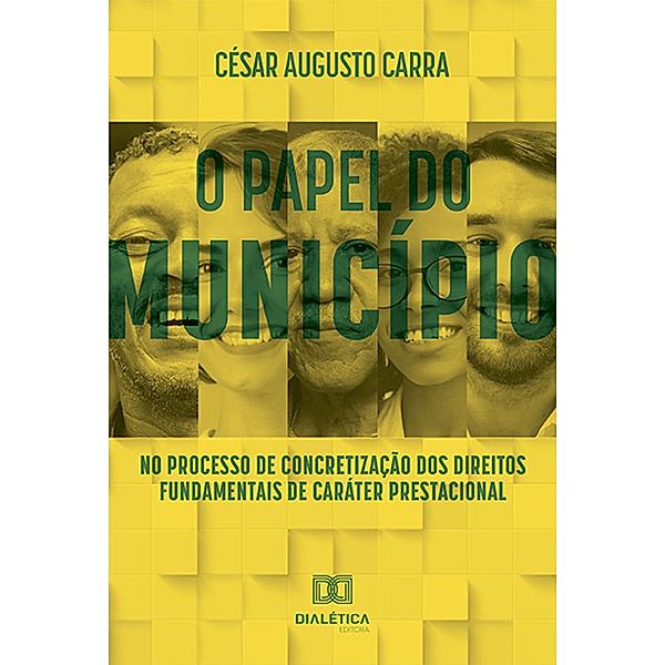 O papel do Município no processo de concretização dos direitos fundamentais de caráter prestacional, César Augusto Carra