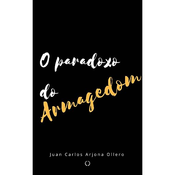 O paradoxo do Armagedom., Juan Carlos Arjona Ollero