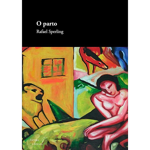 O parto / Formas Breves, Rafael Sperling