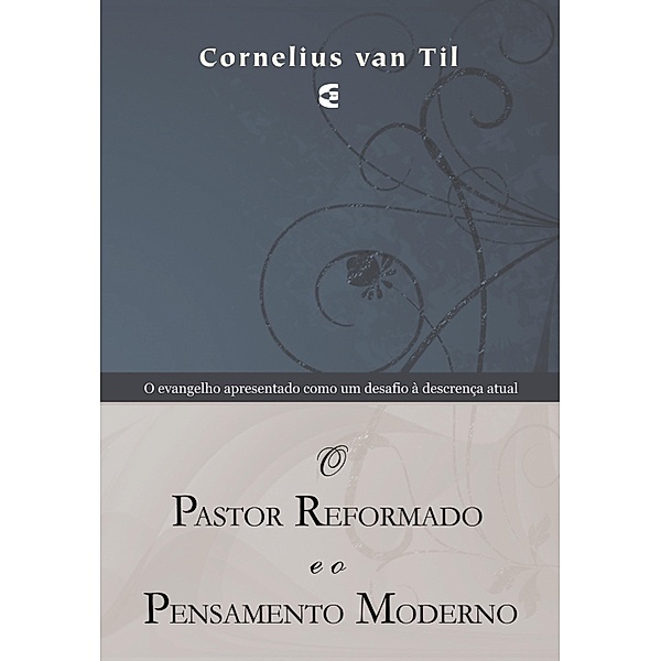 O pastor reformado e o pensamento moderno, Cornelius Van Til