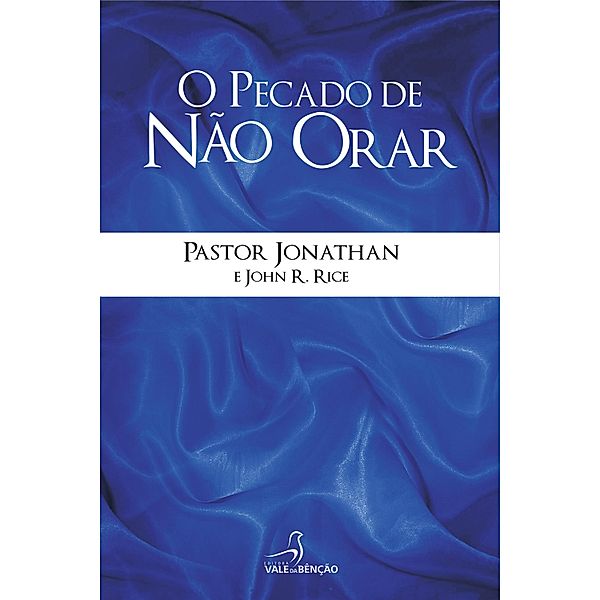 O pecado de não orar, Jonathan Ferreira dos Santos, John R. Rice