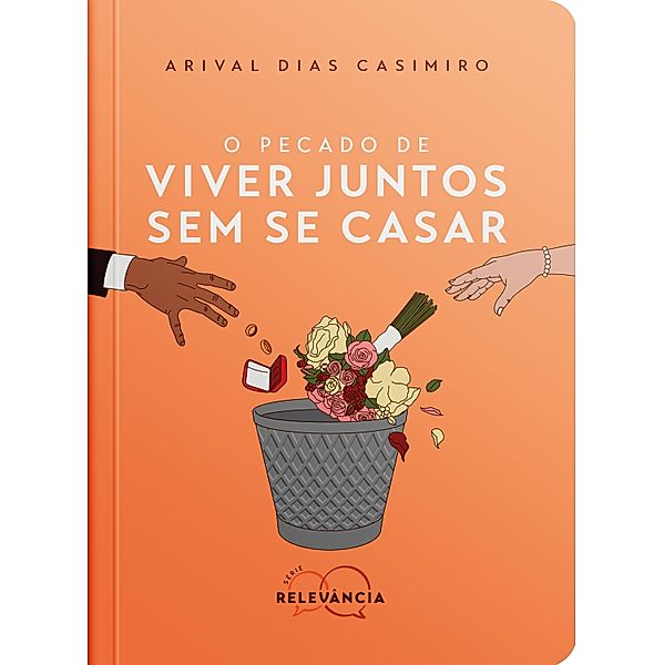 O Pecado de Viver Juntos Sem Se Casar / Série Relevância Bd.2, Arival Dias Casimiro