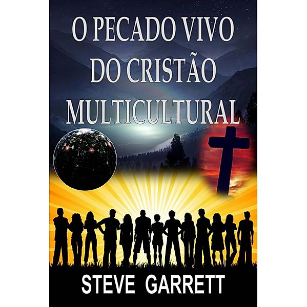 O Pecado Vivo do Cristão Multicultural, Steve Garrett