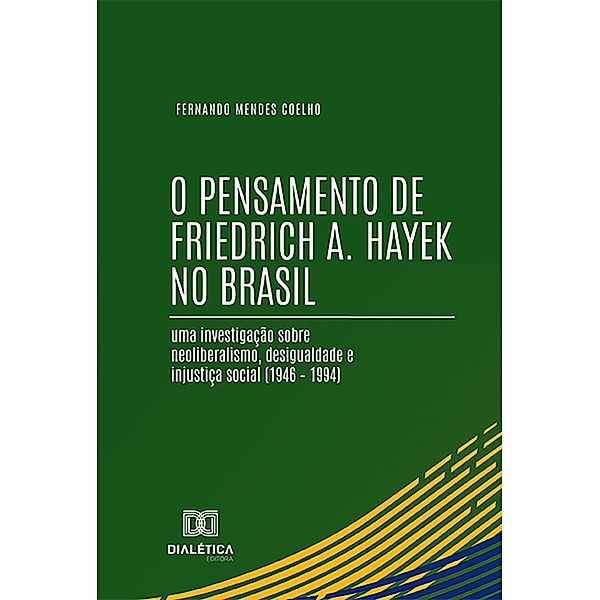 O Pensamento de Friedrich A. Hayek no Brasil, Fernando Mendes Coelho