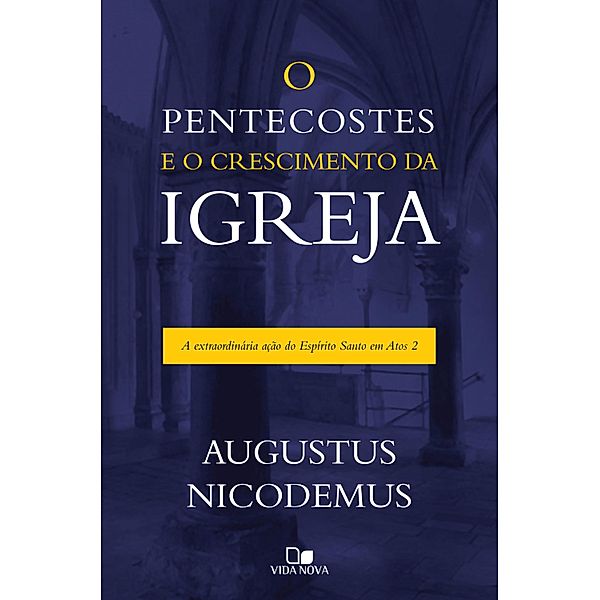 O pentecostes e o crescimento da igreja, Augustus Nicodemus