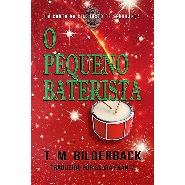 O Pequeno Baterista - Um Conto Da CIA. Justo De Segurança (Justice Security, #7) / Justice Security, T. M. Bilderback