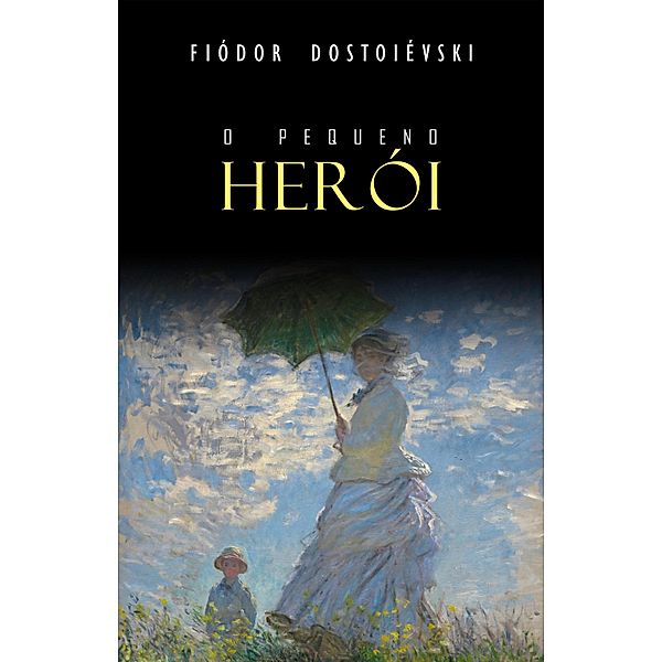 O Pequeno Heroi / Mimetica, Dostoievski Fiodor Dostoievski