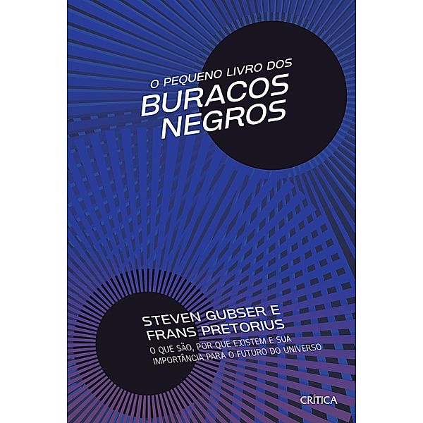 O Pequeno livro dos buracos negros, Steven Scott Gubser, Frans Pretorius