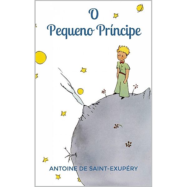 O Pequeno Principe, Antoine de Saint-Exupery