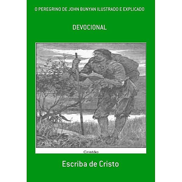 O PEREGRINO DE JOHN BUNYAN ANOTADO, Escriba de Cristo