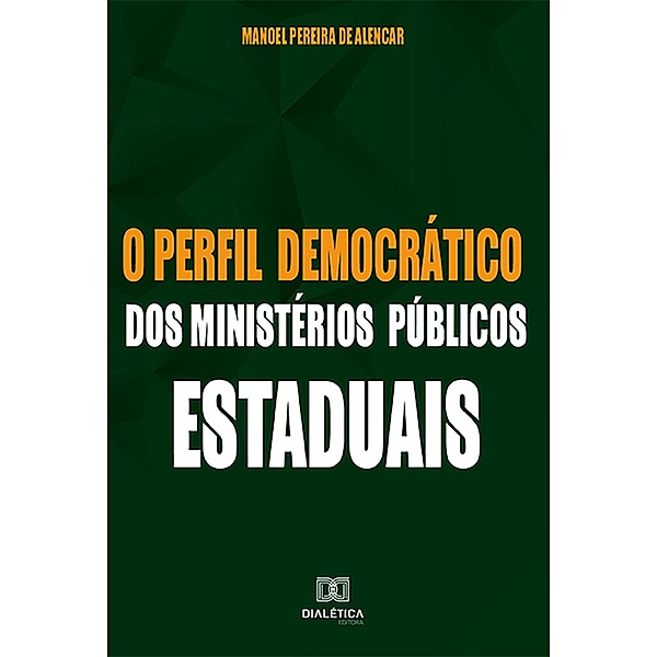 O perfil democrático dos Ministérios Públicos Estaduais, Manoel Pereira de Alencar