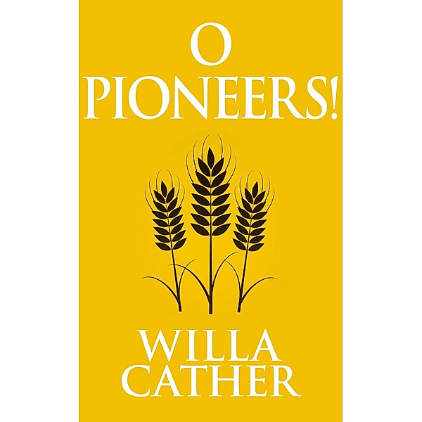 O Pioneers!, Willa Cather