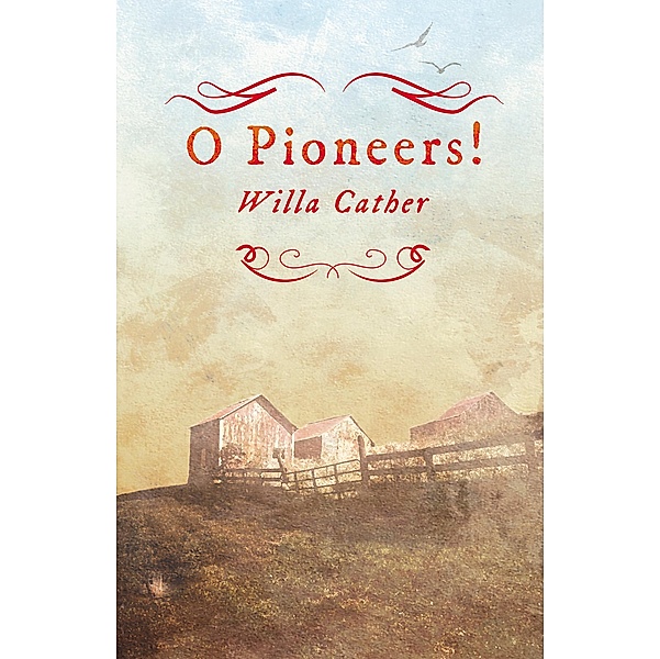 O Pioneers! / Great Plains Bd.1, Willa Cather