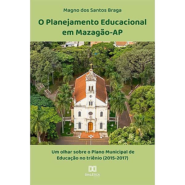 O Planejamento Educacional em Mazagão-AP, Magno dos Santos Braga