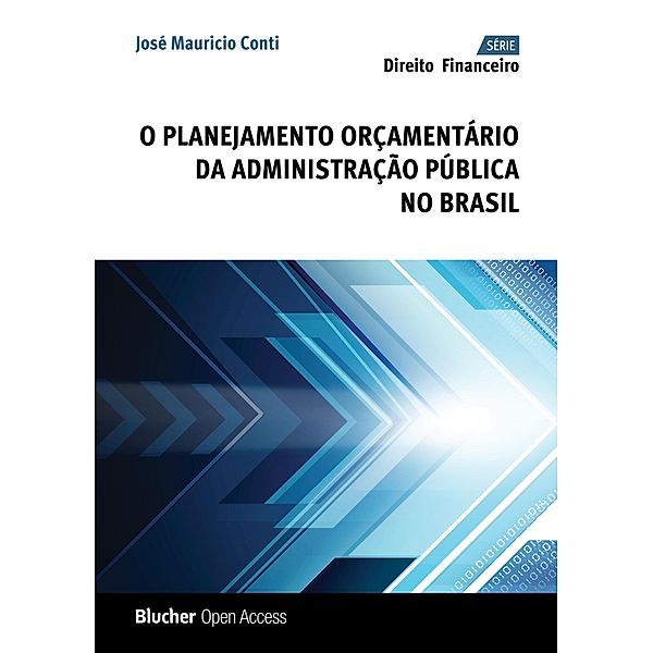 O Planejamento Orçamentário da Administração Pública no Brasil / Direito financeiro, José Mauricio Conti