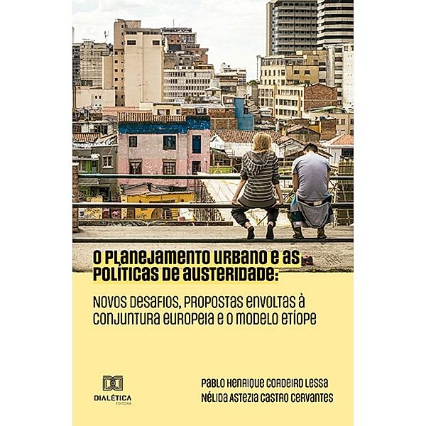 O Planejamento Urbano e as Políticas de Austeridade, Pablo Henrique Cordeiro Lessa, Nélida Astezia Castro Cervantes