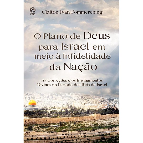 O Plano de Deus para Israel em meio à Infidelidade da Nação, Claiton Ivan Pommering