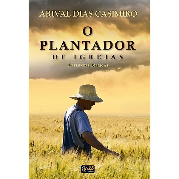 O plantador de igrejas, Arival Dias Casimiro