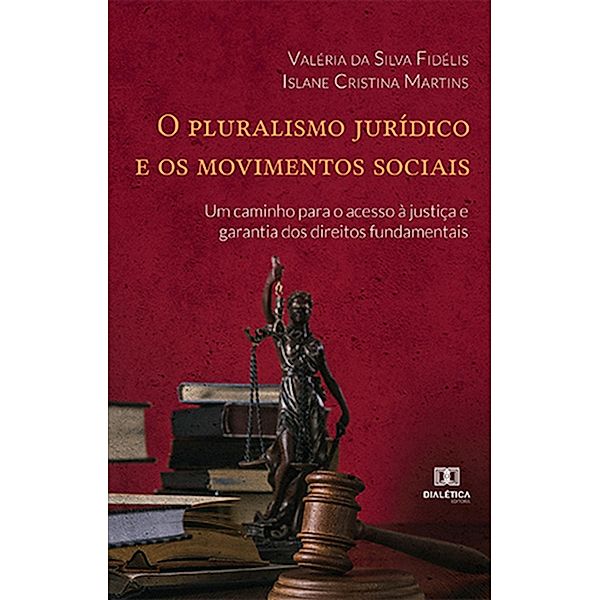 O pluralismo jurídico e os movimentos sociais, Valéria da Silva Fidélis, Islane Cristina Martins