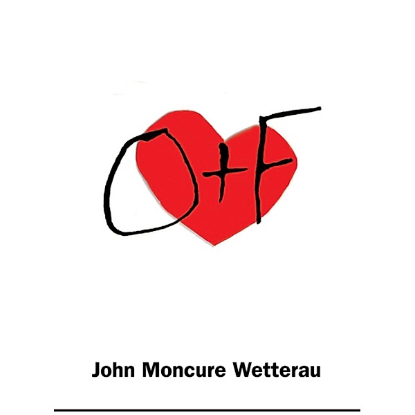 O plus F, John Moncure Wetterau