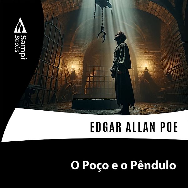 O Poço e o Pêndulo, Edgar Allan Poe