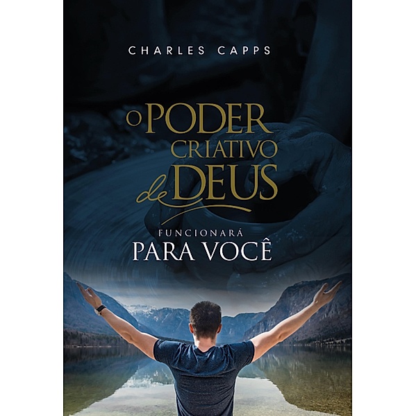 O poder Criativo de Deus Funcionará para Você, Charles Capps