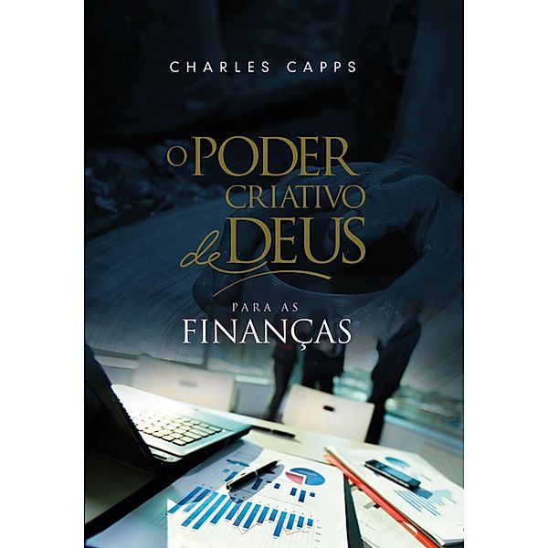 O Poder Criativo de Deus para as Finanças, Charles Capps