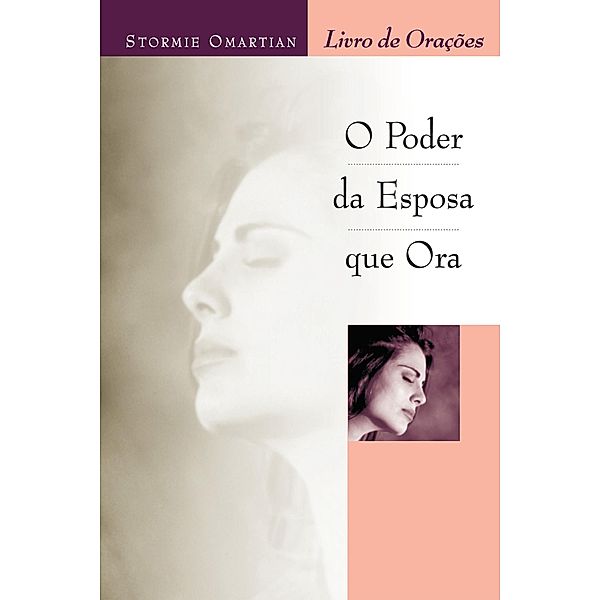 O poder da esposa que ora - Livro de orações, Stormie Omartian