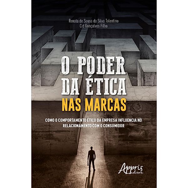O Poder da Ética nas Marcas:, Renata de Sousa da Silva Tolentino, Cid Gonçalves Filho