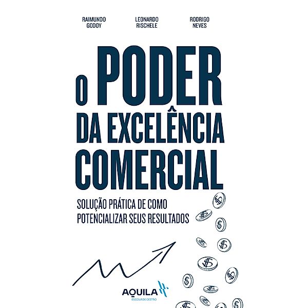 O poder da excelência comercial, Raimundo Godoy, Leonardo Rischele, Rodrigo Neves