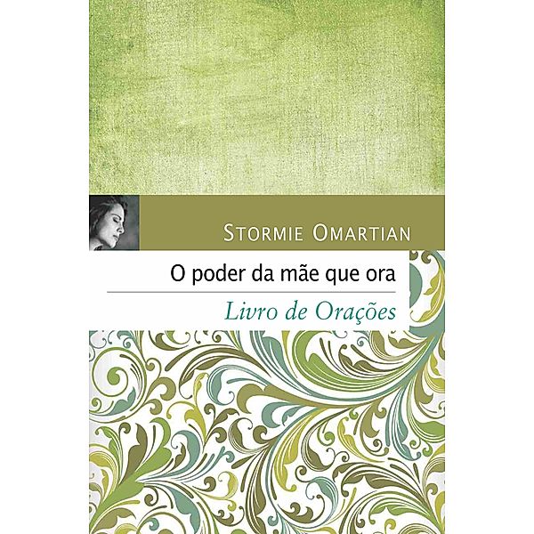 O poder da mãe que ora - Livro de orações, Stormie Omartian