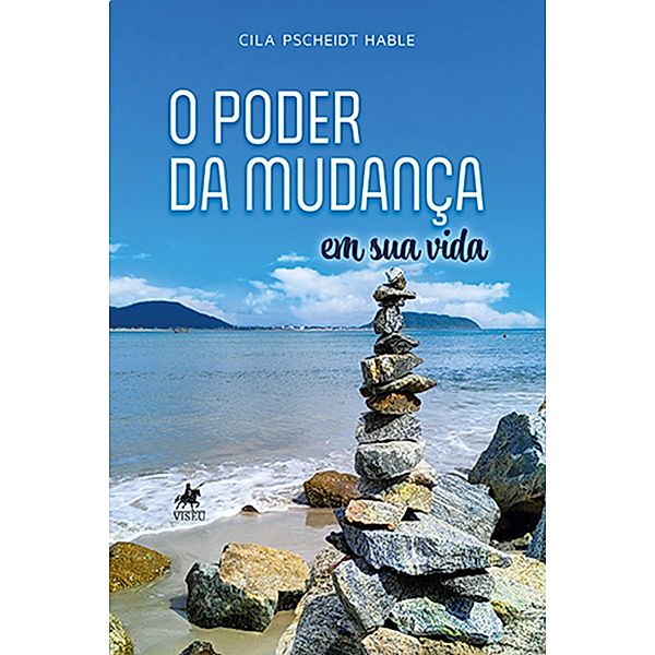 O poder da mudanc¸a em sua vida, Cila Pscheidt Hable