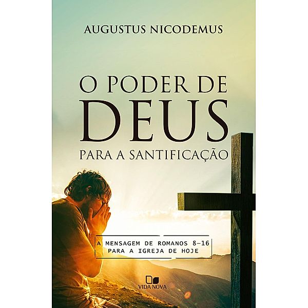 O poder de Deus para a santificação, Augustus Nicodemus