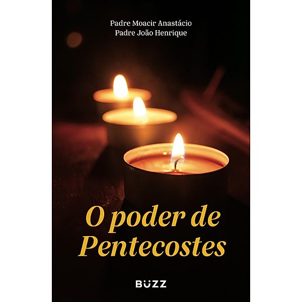 O poder de Pentecostes, Padre Moacir Anastácio, Padre João Henrique