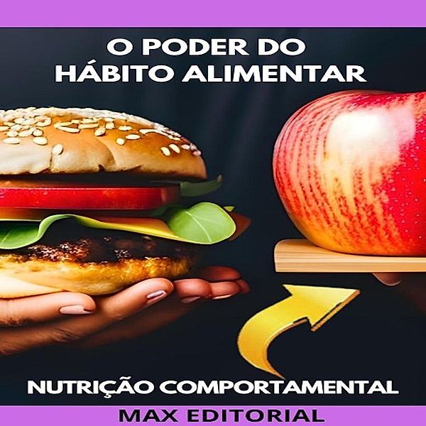 O Poder do Hábito Alimentar / Nutrição Comportamental - Saúde & Vida Bd.1, Max Editorial