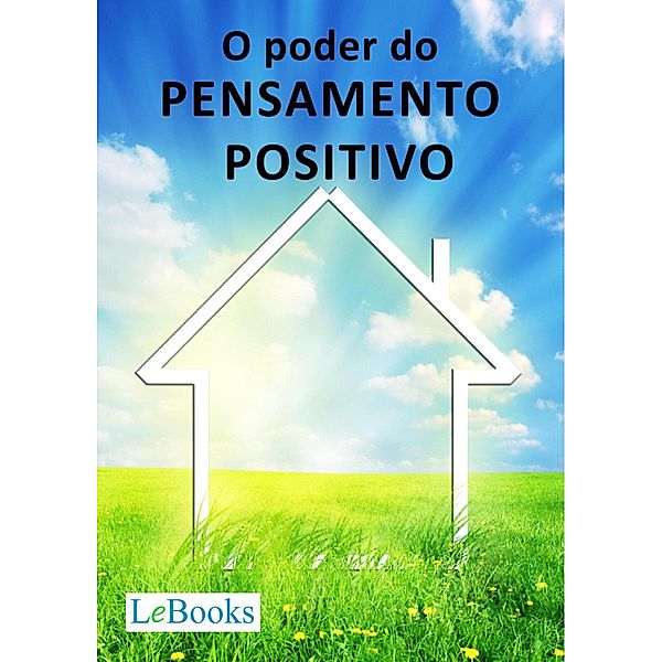 O poder do pensamento positivo / Coleção Autoajuda, Edições Lebooks