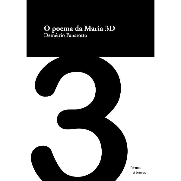 O poema da Maria 3D / Formas Breves, Demétrio Panarotto