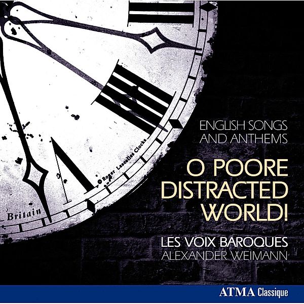 O Poore Distracted World!-English Songs, Weimann, Les Voix Baroques
