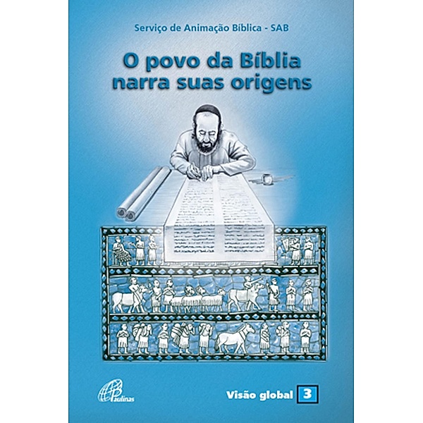 O povo da Bíblia narra suas origens / Visão global Bd.3