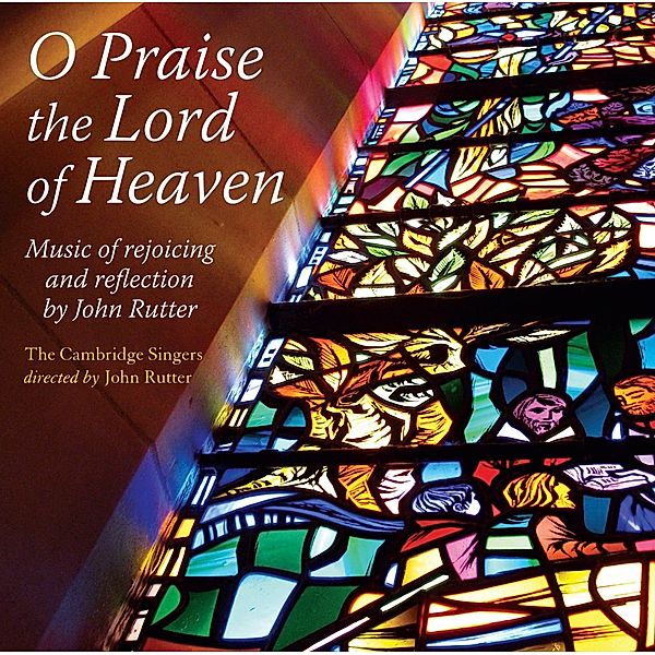 O Praise The Lord Of Heaven, The Cambridge Singers, John Rutter