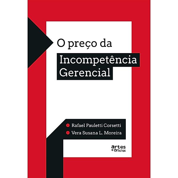 O Preço da Incompetência Gerencial, Rafael Pauletti Corsetti, Vera Susana L. Moreira