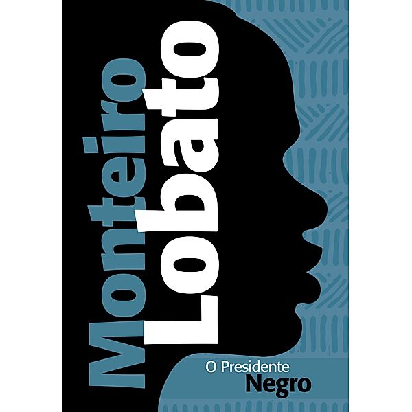 O presidente negro / Clássicos da literatura, Monteiro Lobato