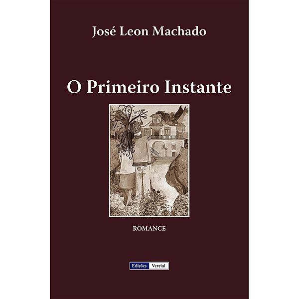 O Primeiro Instante (Cenas da Vida Académica, #5) / Cenas da Vida Académica, José Leon Machado
