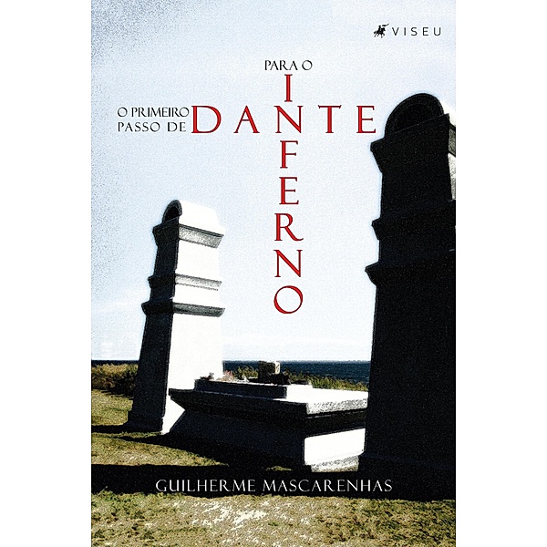 O primeiro passo de Dante para o inferno, Guilherme Almeida Mascarenhas