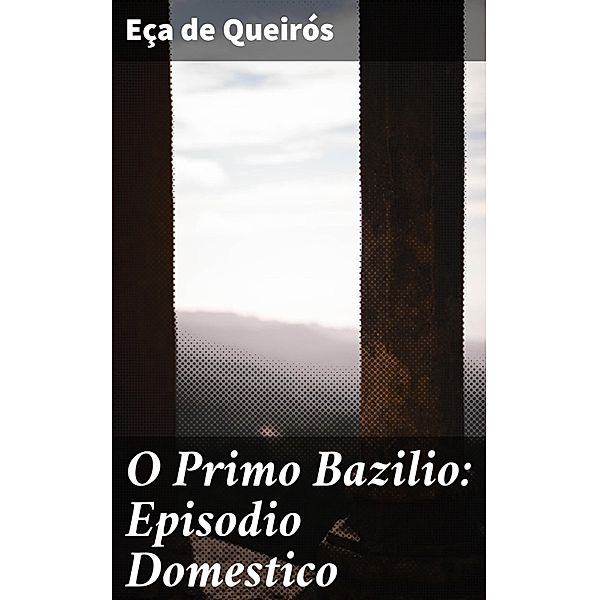 O Primo Bazilio: Episodio Domestico, Eça de Queirós