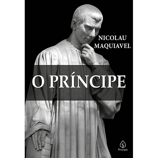 O príncipe / Clássicos da literatura mundial, Nicolau Maquiavel