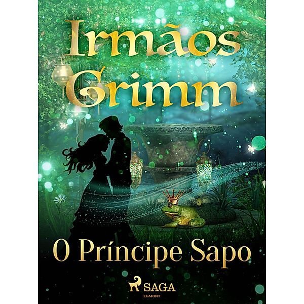 O Príncipe Sapo / Contos de Grimm Bd.1, Brothers Grimm